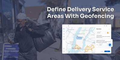 Geofencing is Here: Define Service Areas with Precision for Better Delivery Performance